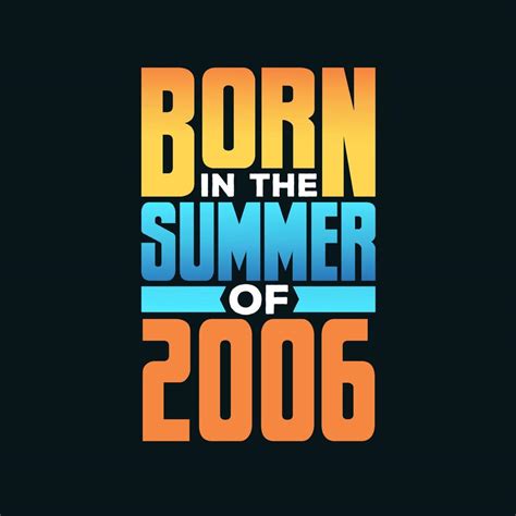 Born in the Summer of 2006. Birthday celebration for those born in the Summer season of 2006 ...