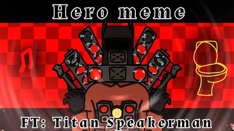 Hero Meme|| Skibidi Toilet series 26-57 || ft: Titan Speakerman - YouTube