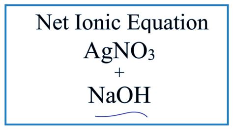 How to Write the Net Ionic Equation for AgNO3 + NaOH = NaNO3 + Ag2O + H2O - YouTube