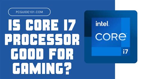 Is Core i7 Good for Gaming? - PC Guide 101