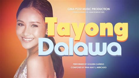 Playlist Lyric Video: Tayong Dalawa – Golden Cañedo (Anak ni Waray Vs Anak ni Biday OST) Chords ...