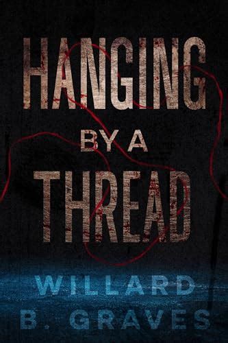 Hanging by a Thread (Agent Finn #1) by Willard B. Graves | Goodreads