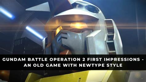 Gundam Battle Operation 2 First Impressions - An Old Game With Newtype ...