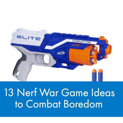 13 Nerf War Game Ideas to Combat Boredom