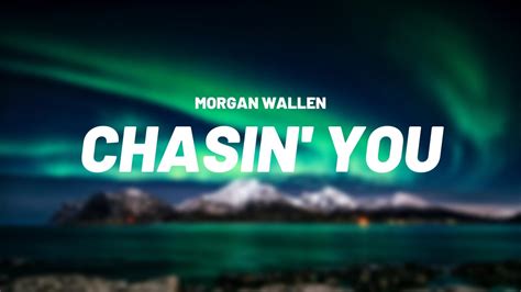 🎵Morgan Wallen - Chasin' You (LYRICS) - YouTube