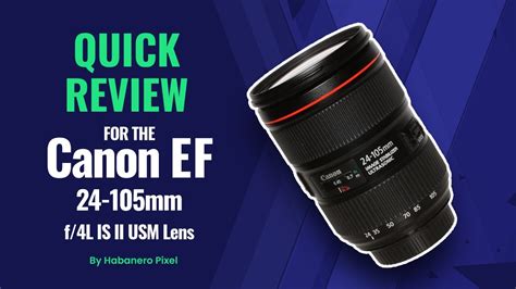 Quick Review for the Canon EF 24–105mm f/4L is II USM Lens - YouTube