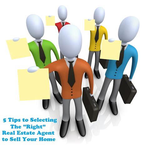 5 Tips to Selecting The "Right" Real Estate Agent To Sell Your Home