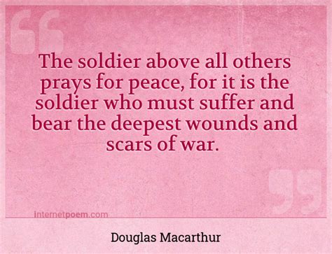 The soldier above all others prays for peace, for it ... #1