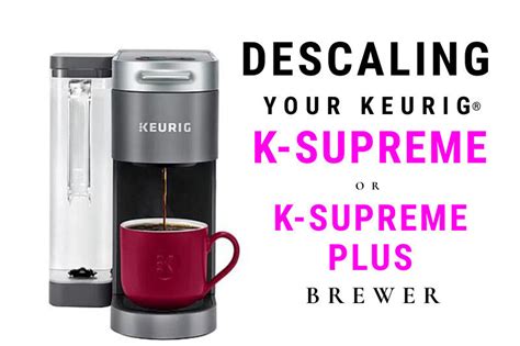 Descaling & Cleaning Your Keurig K-Supreme K910 or K-Supreme Plus K920 ...