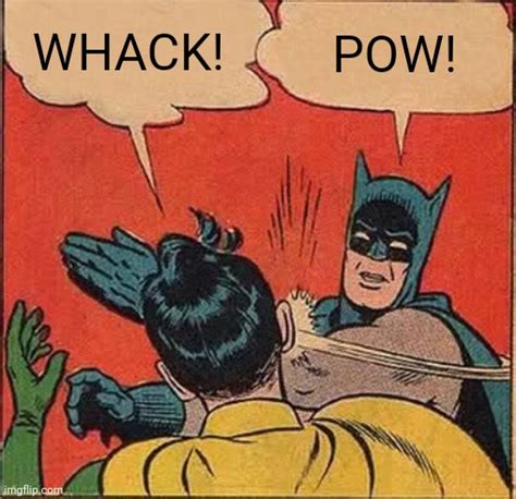 Batman Slapping Robin Meme - Imgflip