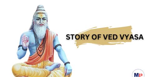 STORY OF VED VYAS (THE AUTHOR OF MAHABHARATA)