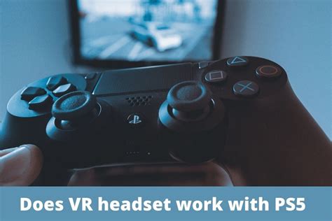 Does VR headset work with PS5 - TechnoChops