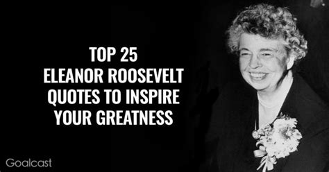 Top 25 Eleanor Roosevelt Quotes to Inspire Your Greatness | Eleanor roosevelt, Roosevelt quotes ...