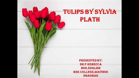 'Tulips' by Sylvia Plath - YouTube