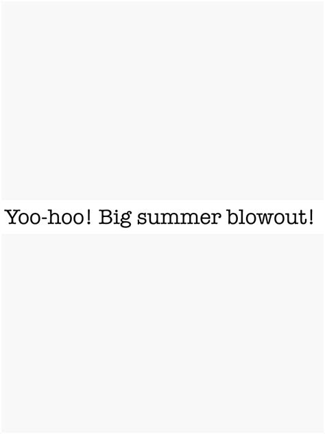 "Yoo-hoo! Big summer blowout!" Poster by birthe3 | Redbubble