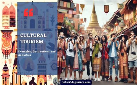 Cultural Tourism Examples, Destinations and Activities - Safari Magazines