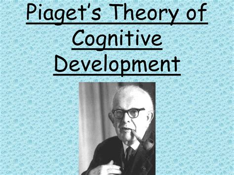 Piaget`s Theory of Cognitive Development