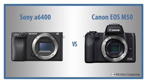 Sony a6400 vs Canon EOS M50 – The 10 Main Differences - Mirrorless ...