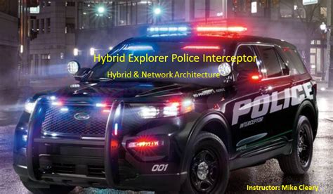 Ford Hybrid Explorer Police Interceptor: Hybrid and Network Architecture – Mike Cleary's ATSS