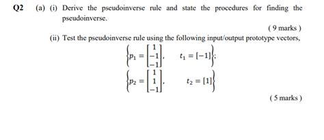 Solved Q2 (a) (i) Derive the pseudoinverse rule and state | Chegg.com