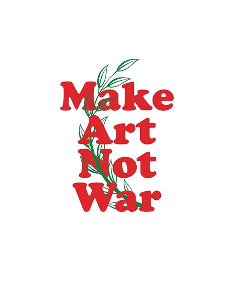 Make Art Not War Poster quote Painting by Stewart Joanne | Fine Art America