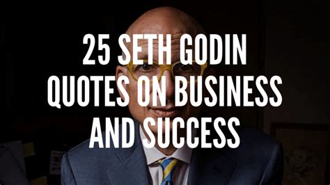 25 Seth Godin Quotes On Business and Success