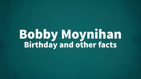 Bobby Moynihan - Birthday and other facts