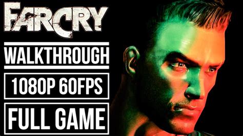 FAR CRY 1 Gameplay Walkthrough FULL GAME No Commentary [1080p 60fps] - YouTube