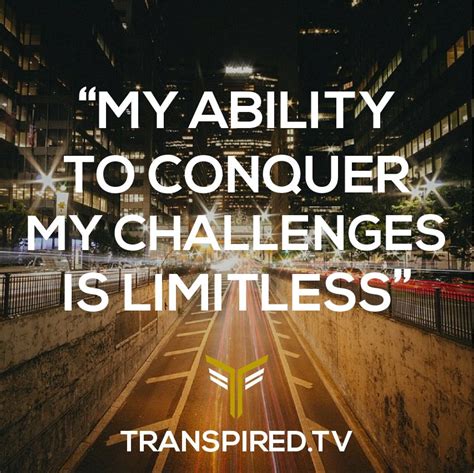 "My ability to conquer my challenges is limitless" | Encouragement ...