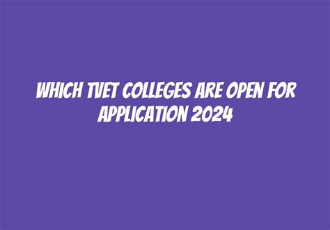 Which Tvet Colleges Are Open For Application 2024? - Askly