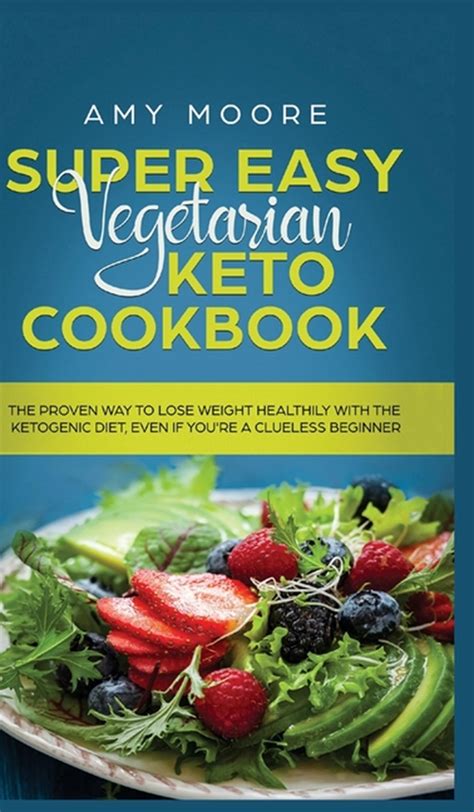 Super Easy Vegetarian Keto Cookbook in Hardcover by Amy Moore