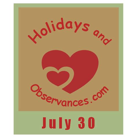 July 30 Holidays and Observances, Events, History, Recipe and More!