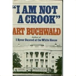 I Am Not a Crook: Art Buchwald: 9780399114137: Amazon.com: Books