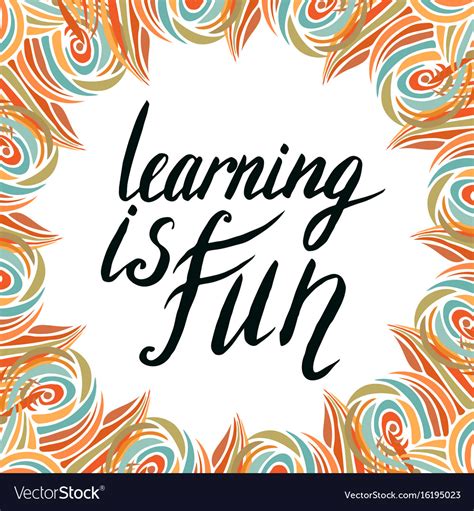 Motivational calligraphic quote learning is fun Vector Image