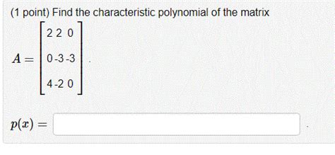 Solved Find the characteristic polynomial of the matrix A = | Chegg.com