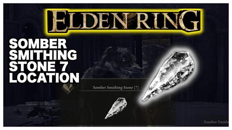 Elden Ring Somber Smithing Stone 7 Location Easy Guide - YouTube