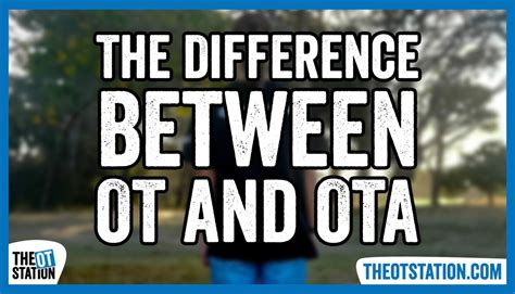 The Difference Between OT and OTA: Understanding Roles and Responsibilities