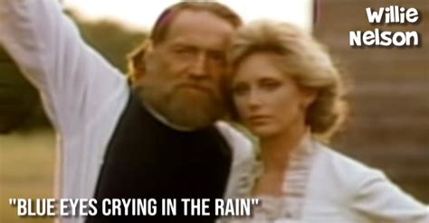 Willie Nelson's "Blue Eyes Crying in the Rain" is a wonderful song.