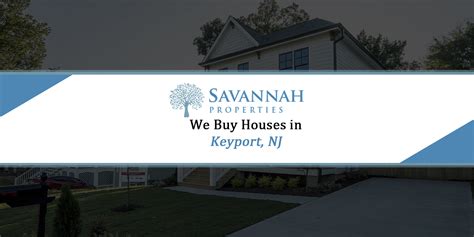 We Buy Houses In Keyport, NJ | Call Savannah Properties Today