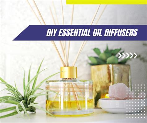 DIY Essential Oil Diffusers: How to Create Your Own Scent Haven