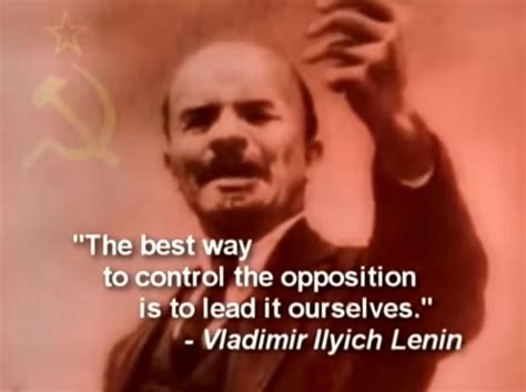 "The best way to control the opposition is to lead it ourselves." —Vladimir Lenin [1017x759] : r ...