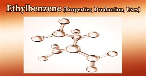 Ethylbenzene (Properties, Production, Uses) - Assignment Point