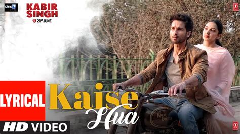 LYRICAL: Kaise Hua | Kabir Singh | Shahid K, Kiara A, Sandeep V | Vishal Mishra, Manoj Muntashir ...