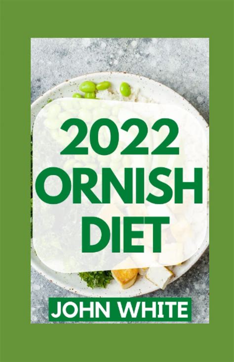 Buy 2022 ORNISH DIET: Quick and Easy Ornish Diet Recipes Including Meal Plan , Food List And ...