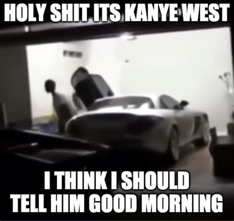 ay good morning kanye | /r/okbuddyretard | OkBuddyRetard | Know Your Meme