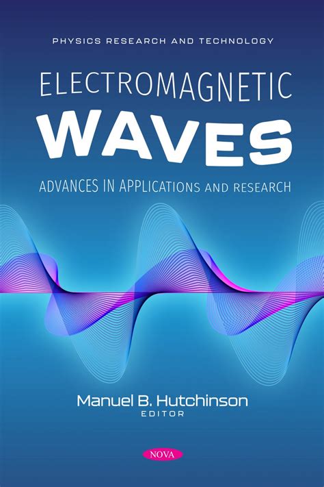 Electromagnetic Waves: Advances in Applications and Research – Nova Science Publishers