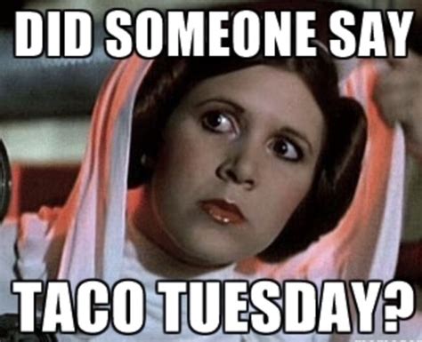 Funny Taco Tuesday Memes We Gotta Taco-bout!