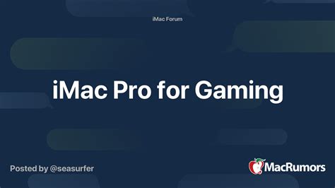 iMac Pro for Gaming | MacRumors Forums