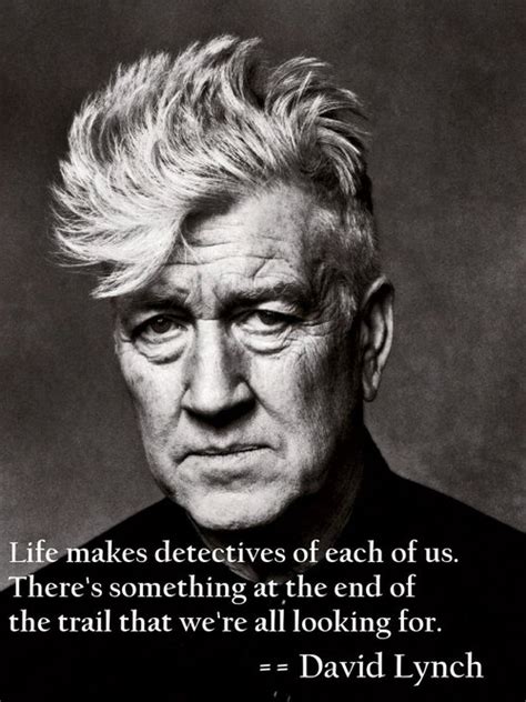 Life makes detectives of each of us. There's something at the end of ...