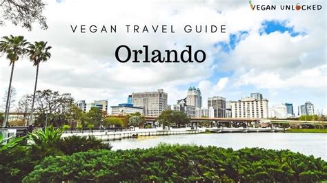 Vegan Guide To Orlando, FL | Vegan Unlocked